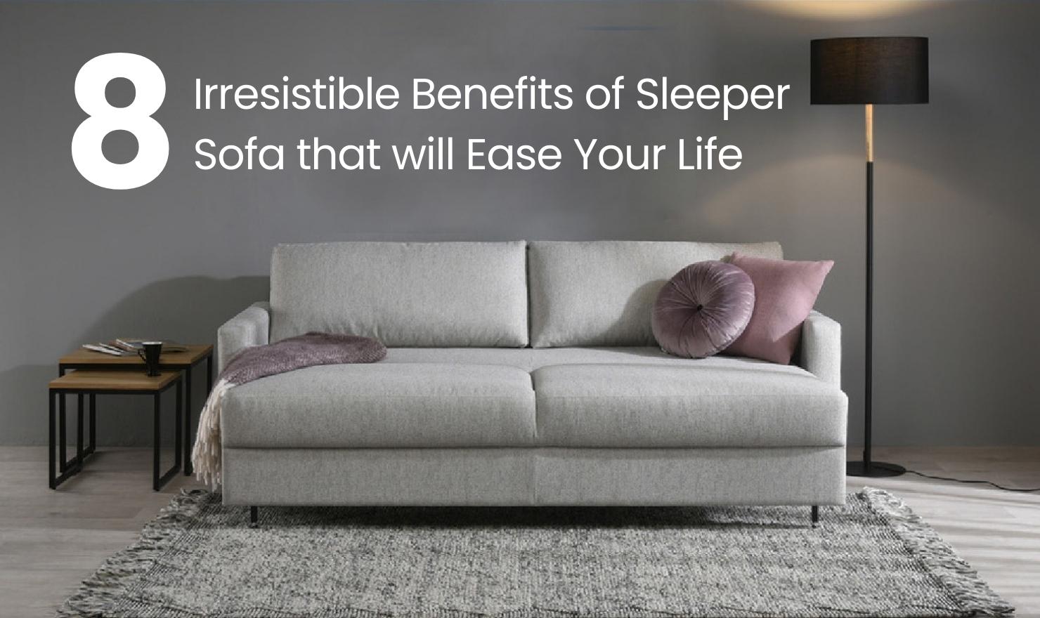 8 Irresistible Benefits Of Sleeper Sofa To Ease Your Life JenniHome