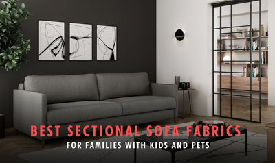Best Sectional Sofa Fabrics for Families with Kids and Pets