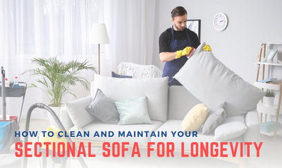 How to Clean and Maintain Your Sectional Sofa for Longevity