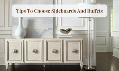 Expert Tips To Choose Buffets And Sideboards in 2024